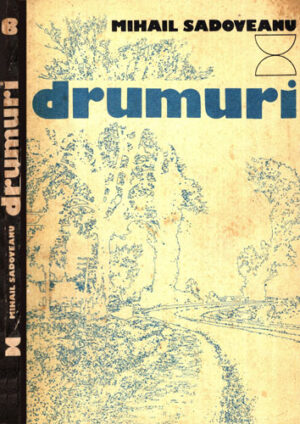 Drumuri - Insemnari de calatorie (Mihail Sadoveanu)