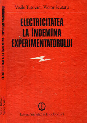 Electricitatea la indemana experimentatorului (Vasile Tutovan, Victor Scurtu)