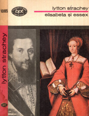 Elisabeta si Essex (Lytton Strachey) colectia BPT