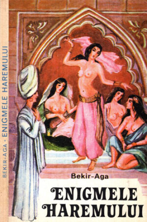 Enigmele haremului - memoriile unui eunuc (Bakir-Aga)