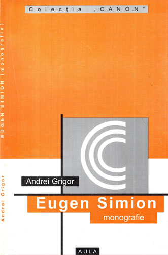 Eugen Simion - monografie (Andrei Grigor) volum cu dedicatie si autograf din partea autorului Eugen Simion - monografie (Andrei Grigor) volum cu dedicatie si autograf din partea autorului