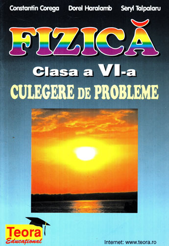 Fizica clasa IV - culegere de probleme (Constantin Corega, Dorel Haralamb, Seryl Talpalaru) Fizica clasa IV - culegere de probleme (Constantin Corega, Dorel Haralamb, Seryl Talpalaru)