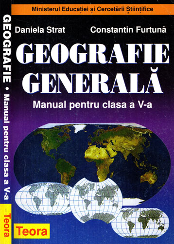 Geografie generala - manual pentru clasa a V-a (Daniela Strat, Constantin Furtuna, Daniel Tutunel) Geografie generala - manual pentru clasa a V-a (Daniela Strat, Constantin Furtuna, Daniel Tutunel)