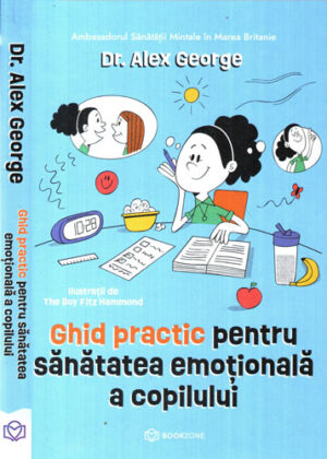 Ghid practic pentru sanatatea emotionala a copilului (Alex George) Ilustratii The Boy Fitz Hammond
