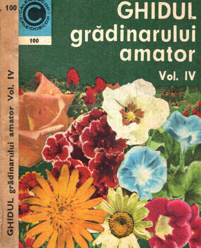 Ghidul gradinarului amator vol. IV (St. Balanescu, N. Lupsa) colectia Caleidoscop Ghidul gradinarului amator vol. IV (St. Balanescu, N. Lupsa) colectia Caleidoscop