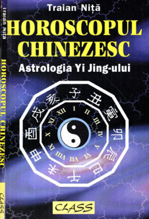 Horoscopul chinezesc - astrologia Yi Jing-ului (Traian Nita)