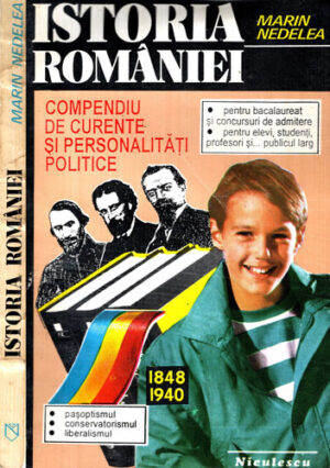 Istoria Romaniei - compendiu de curente si personalitati politice (Marin Nedelea)