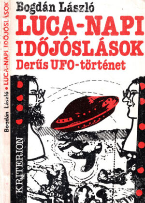 Luca-Napi Idojoslasok, derus UFO-tortenet (Bogdan Laszlo)