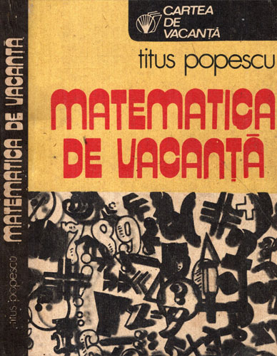 Matematica de vacanta (Titus Popescu) colectia Cartea de vacanta Matematica de vacanta (Titus Popescu) colectia Cartea de vacanta