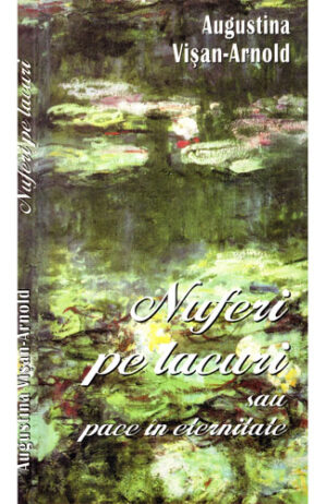 Nuferi pe lacuri sau pace in eternitate (Augustina Visan-Arnold)
