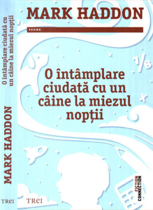 O intamplare ciudata cu un caine la miezul noptii (Mark Haddon) colectia Fiction Connection