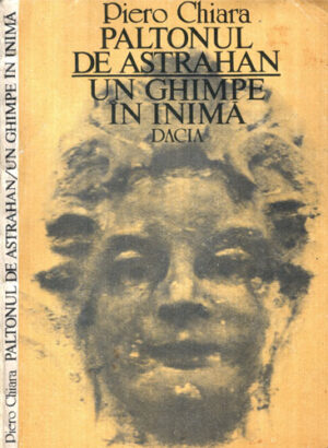 Paltonul de astrahan. Un ghimpe in inima - romane (Piero Chiara)
