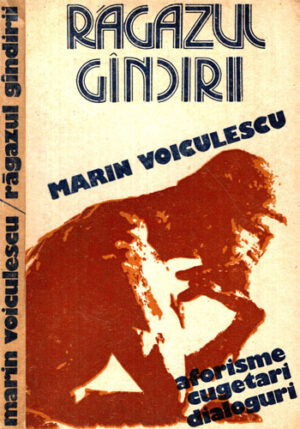Ragazul gandirii  - aforisme, cugetari, dialoguri (Marin Voiculesu)