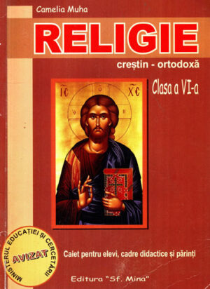 Religie crestin-ortodoxa clasa a VI-a, caiet pentru elevi (Camelia Muha)