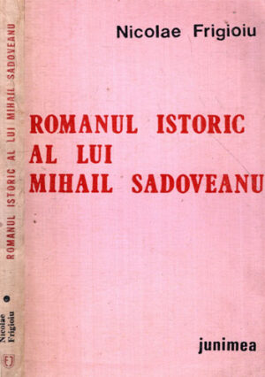 Romanul istoric al lui Mihail Sadoveanu (Nicolae Frigioiu)