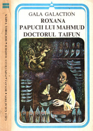 Roxana. Papucii lui Mahmud. Doctorul Taifun (Gala Galaction) colectia Arcade