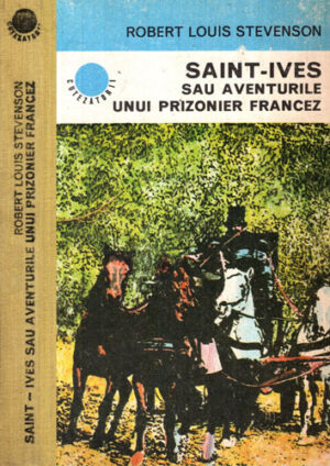 Saint-Ives sau aventurile unui prizonier francez (Robert Louis Stevenson) colectia Cutezatorii