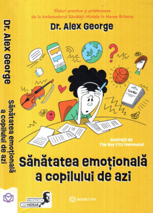 Sanatatea emotionala a copilului de azi (Alex George) Ilustratii The Boy Fitz Hammond