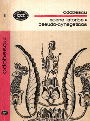 Scene istorice. Pseudo-cynegeticos (Alexandru Odobescu) colectia BPT
