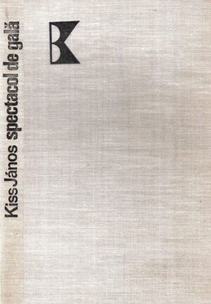 Spectacol de gala (Kiss Janos) colectia Biblioteca Kriterion, volum fara supracoperta