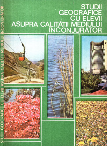 Studii geografice cu elevii asupra calitatii mediului inconjurator (Ion Zavoianu, Cristina Muica, Octavia Bogdan) Studii geografice cu elevii asupra calitatii mediului inconjurator (Ion Zavoianu, Cristina Muica, Octavia Bogdan)