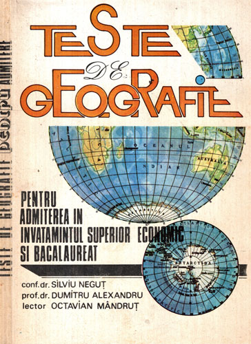 Teste de geografie (Silviu Negut, Dumitru Alexandru, Octavian Mandrut) Teste de geografie (Silviu Negut, Dumitru Alexandru, Octavian Mandrut)