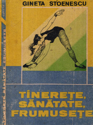 Tinerete, sanatate, frumusete (Gineta Stoenescu)