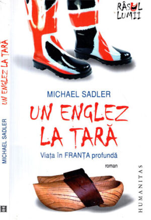 Un englez la tara - viata in Franta profunda (Michael Sadler) colectia Rasul lumii
