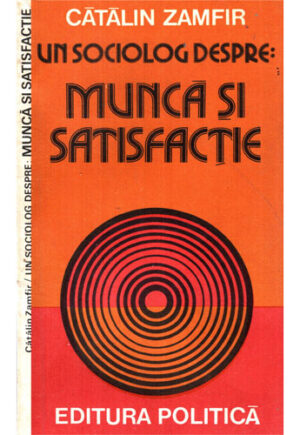 Un sociolog despre munca si satisfactie (Catalin Zamfir)