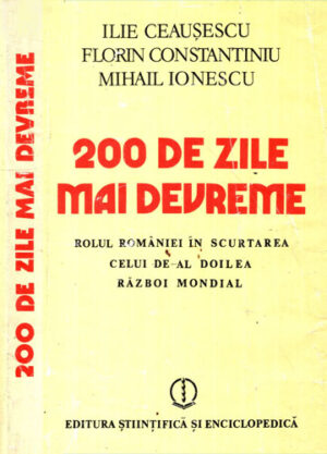 200 de zile mai devreme (Ilie Ceausescu, Florin Constantiniu, Mihail Ionescu)