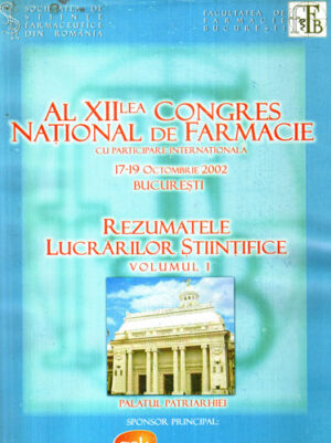 Al XII-lea congres national de farmacie cu participare internationala 17-19 octombie / 2002 vol. I+II (Dumitru Lupuliasa, Niculina Mitrea, Doina Draganescu)