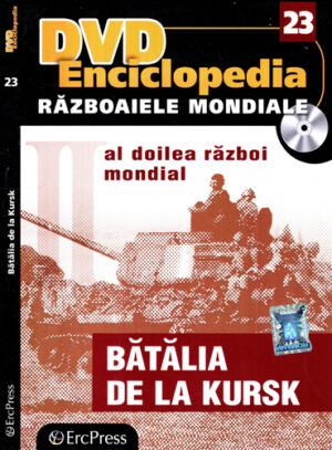 Batalia de la Kursk (Corneliu Senchea) enciclopedia Razboaiele mondiale, contine DVD