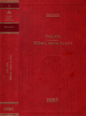 Colt alb. Mihail, caine de circ (Jack London) colectia Adevarul nr. 19