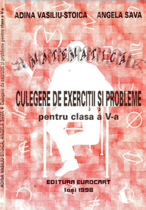 Culegere de exercitii si probleme pentru clasa a V-a (Adina Vasiliu-Stoica, Angela Sava)