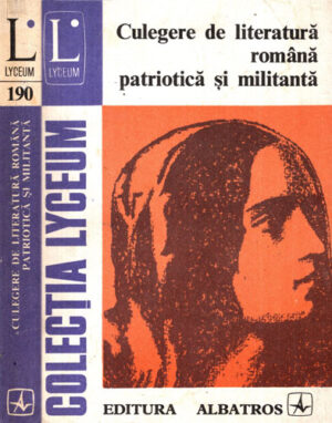 Culegere de literatura romana patriotica si militara (George Sorin Movileanu, Dumitru Andronache) colectia Lyceum