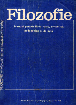 Filozofie - manual pentru licee reale, umaniste, pedagogice si de arta (Colectiv de Autori)