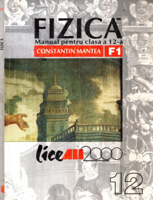 Fizica - manual pentru clasa a 12-a (Constantin Mantea)