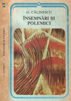 Insemnari si polemici (George Calinescu) colectia Arcade