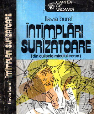 Intamplari surazatoare - din culisele micului ecran (Flavia Buref) colectia Cartea de vacanta