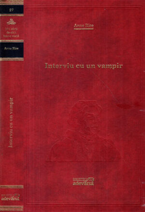 Interviu cu un vampir (Anne Rice) colectia Adevarul nr. 27