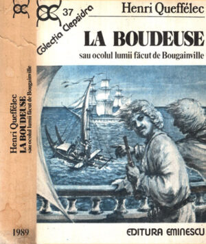 La Boudeuse sau ocolul lumii facuta de Bougainville (Henri Queffelec)