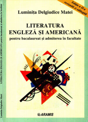 Literatura engleza si americana pentru bacalaureat si admiterea in facultate (Luminita Delgiudice Matei)