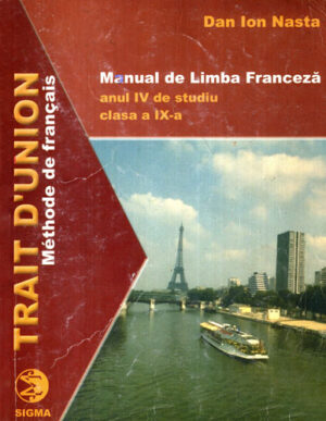 Manual de limba franceza anul IV de studiu - clasa a IX-a (Dan Ion Nasta)