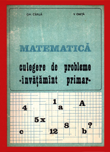 Matematica - culegere de probleme, invatamant primar (Gheorghe Carja, Viorel Onita) Matematica - culegere de probleme, invatamant primar (Gheorghe Carja, Viorel Onita) - imagine 2