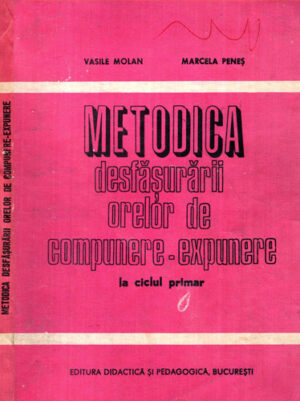 Metodica desfasurarii orelor de compunere-expunere la ciclul primar (Vasile Molan, Marcela Penes)