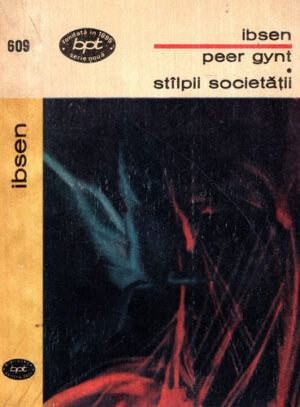 Peer Gynt .Stalpii societatii (Henrik Ibsen) colectia BPT