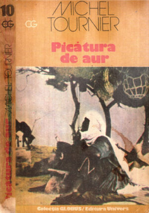 Picatura de aur (Michel Tournier) colectia Globus