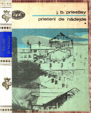 Prieteni de nadejde vol. I-IV (J. B. Priestley) colectia BPT