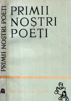 Primii nostri poeti - antologie (prefata de Nicolae Manolescu)