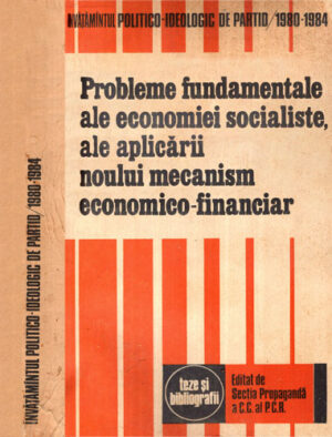 Probleme fundamentale ale economiei socialiste, ale aplicarii noului mecanism economico-financiar (Colectiv de Autori)